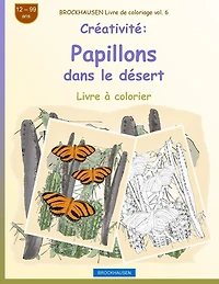 BROCKHAUSEN Livre de coloriage vol. 6 - Crï¿½ativitï¿½: Papillons dans le dï¿½sert