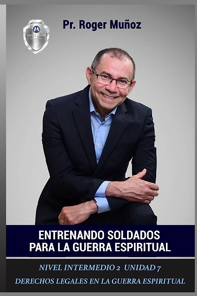 Entrenando Soldados Para La Guerra Espiritual - Nivel Intermedio 2 Unidad 7: Derechos Legales En La Guerra Espiritual