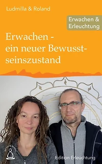 Erwachen - ein neuer Bewusstseinszustand: Erwachen & Erleuchtung