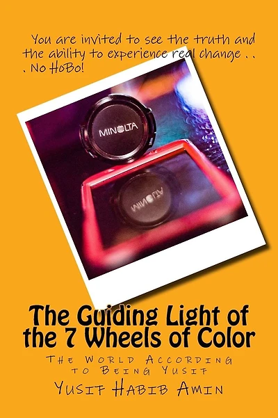 The Guiding Light of the 7 Wheels of Color: The World According to Being Yusif
