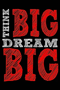 Think Big Dream Big