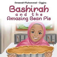 Bashirah and The Amazing Bean Pie: A Celebration of African American Muslim Culture