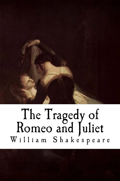 The Tragedy of Romeo and Juliet: Romeo and Juliet