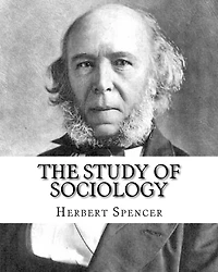 The Study of Sociology, By: Herbert Spencer: Herbert Spencer (27 April 1820 - 8 December 1903) was an English philosopher, biologist, anthropologist, sociologist, and prominent classical liberal political theorist of the Victorian era.