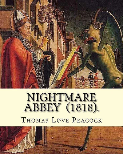 Nightmare Abbey (1818). By: Thomas Love Peacock: Gothic novella, Romance novella, Satire