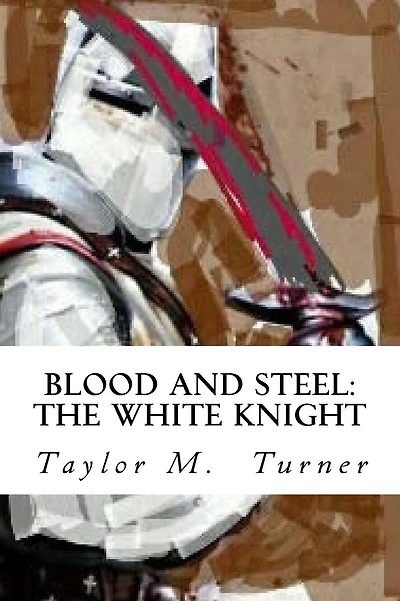 Blood And Steel: The White Knight