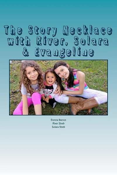 The Story Necklace with River, Solara & Evangeline: The Story Necklace