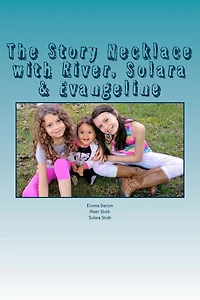 The Story Necklace with River, Solara & Evangeline: The Story Necklace