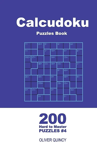 Calcudoku Puzzles Book - 200 Hard to Master Puzzles 9x9 (Volume 4)