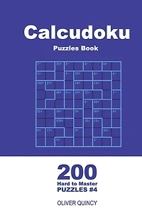 Calcudoku Puzzles Book - 200 Hard to Master Puzzles 9x9 (Volume 4)