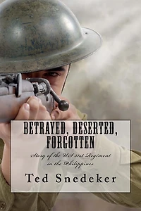 Betrayed, Deserted, Forgotten: Story of the US 31st Regiment in the Philippines