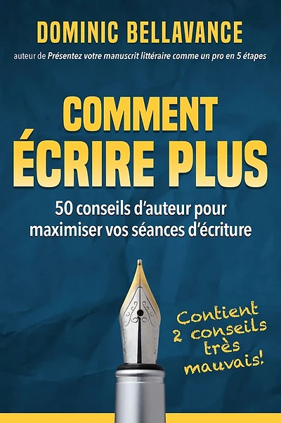 Comment �crire plus: 50 conseils d'auteur pour maximiser vos s�ances d'�criture