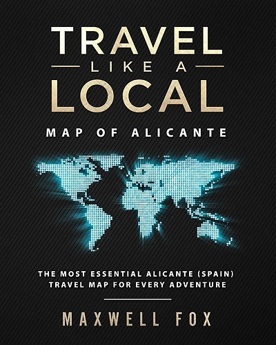 Travel Like a Local - Map of Alicante: The Most Essential Alicante (Spain) Travel Map for Every Adventure