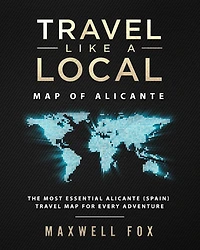Travel Like a Local - Map of Alicante: The Most Essential Alicante (Spain) Travel Map for Every Adventure