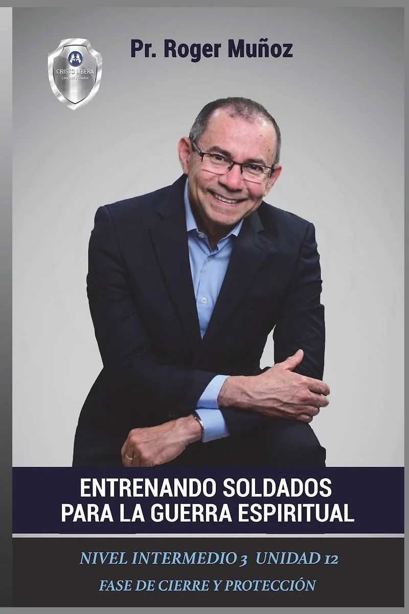Entrenando Soldados Para La Guerra Espiritual - Nivel Intermedio 3 - Unidad 12: Fase De Cierre y Proteccion