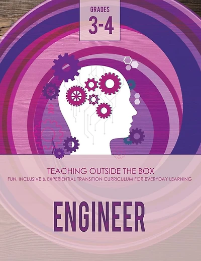 Engineer: Grades 3-4: Fun, inclusive & experiential transition curriculum for everyday learning
