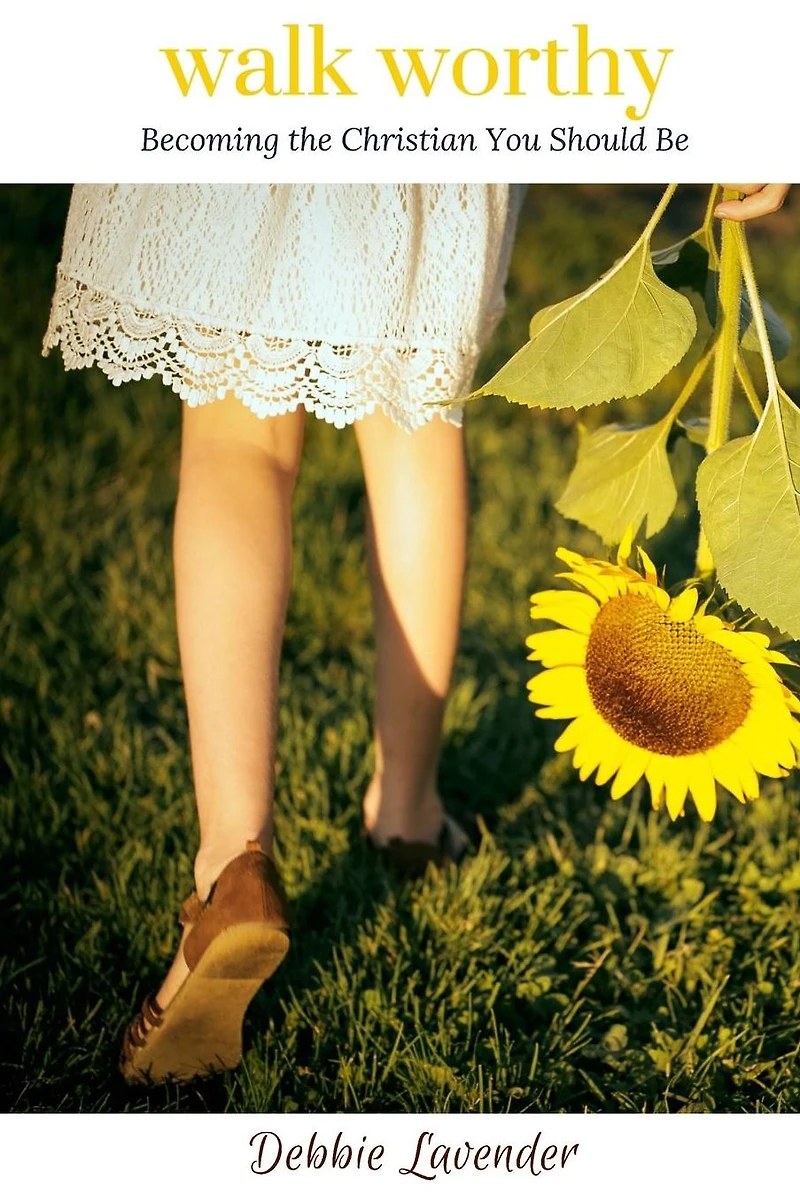 Walk Worthy: Becoming the Christian You Should Be