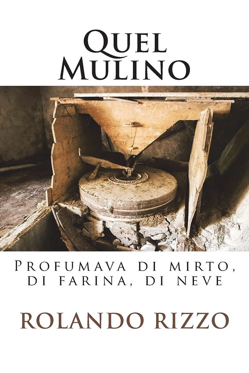 Quel Mulino: Profumava di mirto, farina, neve