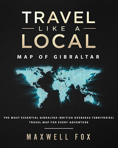 Travel Like a Local - Map of Gibraltar: The Most Essential Gibraltar (British Overseas Territories) Travel Map for Every Adventure
