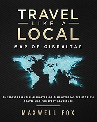 Travel Like a Local - Map of Gibraltar: The Most Essential Gibraltar (British Overseas Territories) Travel Map for Every Adventure