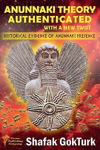 Anunnaki Theory Authenticated with a New Twist: Historical Evidence of Presence