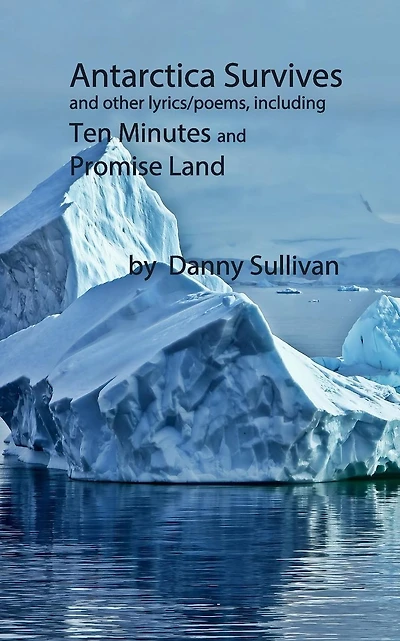 Antarctica Survives: And Other Lyrics/Poems Including Ten Minutes and Promise Land