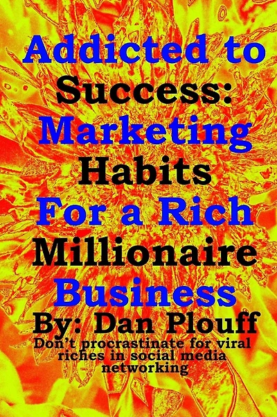 Addicted to success: Marketing habits for a rich millionaire business