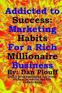 Addicted to success: Marketing habits for a rich millionaire business