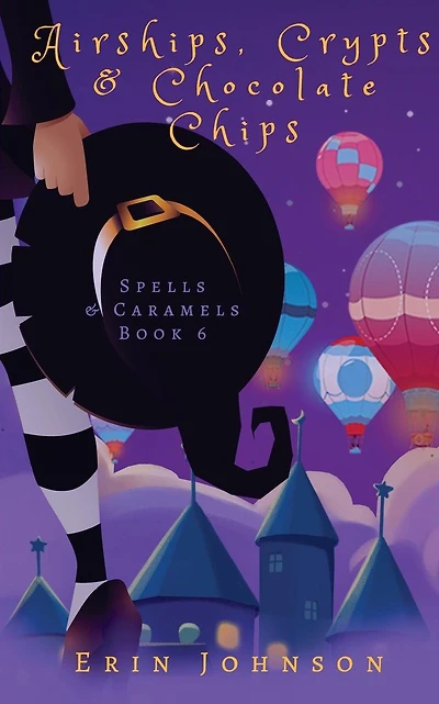 Airships, Crypts & Chocolate Chips: A Cozy Witch Mystery
