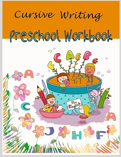 Cursive Writing Preschool Workbook: Cursive Handwriting for Kids /Preschool workbook / Practice Tracing / Letters Tracing/ Fun Learning/ Alphabet learning
