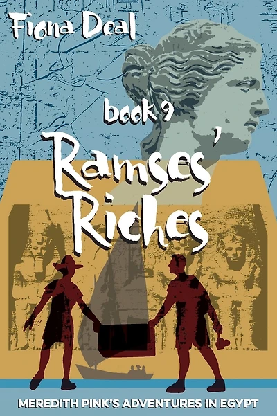 Ramses' Riches: Book nine of Meredith Pink's Adventures in Egypt - a mystery of modern and accent Egypt