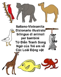 Italiano-Vietnamita Dizionario illustrato bilingue di animali per bambini