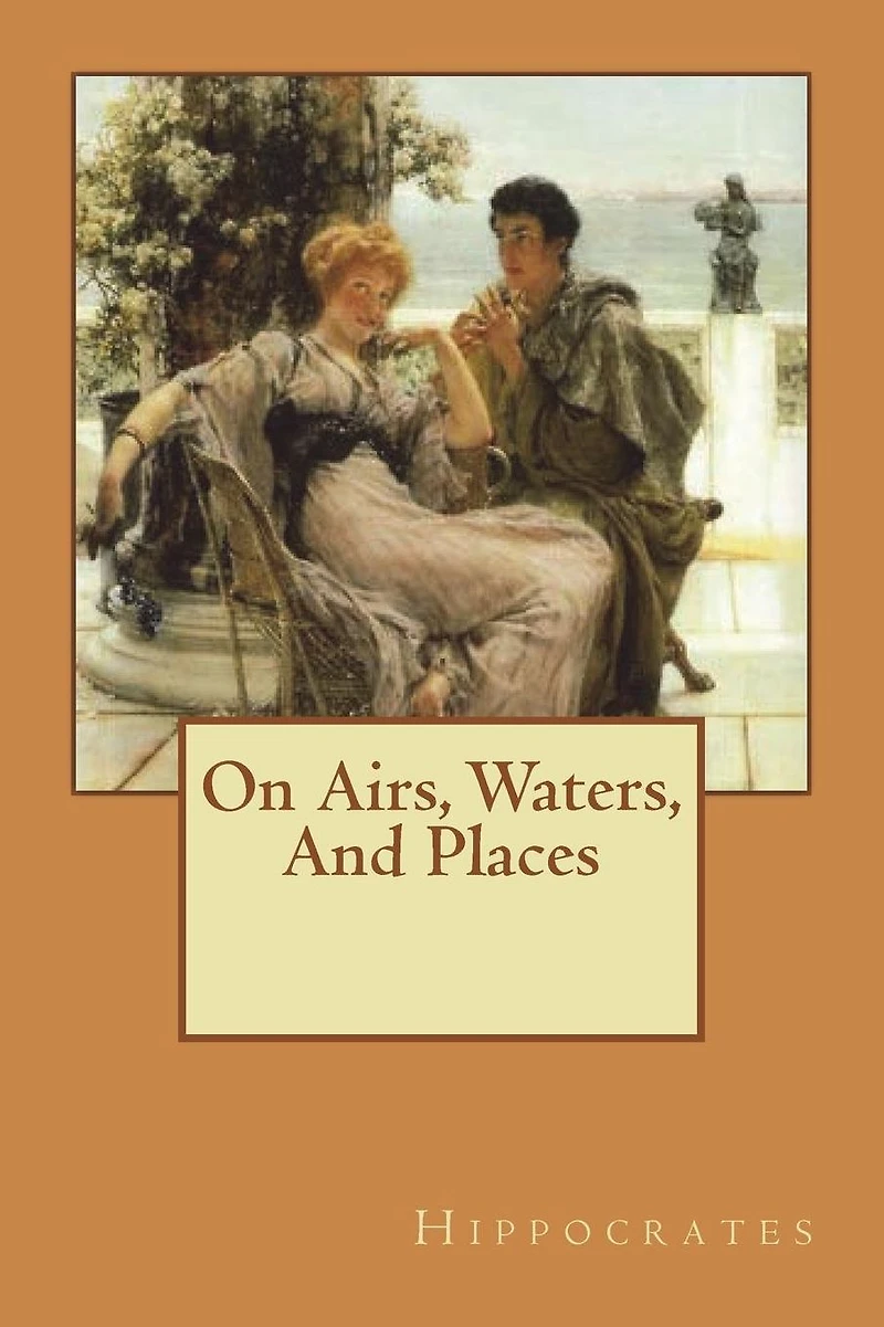 On Airs, Waters, and Places (Illustrated)