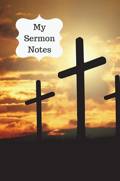 My Sermon Notes: A Journal: An Inspirational Worship Tool To Record, Remember And Reflect
