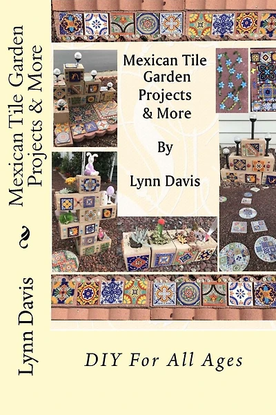 Mexican Tile Garden Projects & More