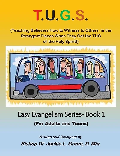 T.U.G.S.: Teaching Believers How to Witness to Others in the Strangest Places When they Get the TUG of the Holy Spirit