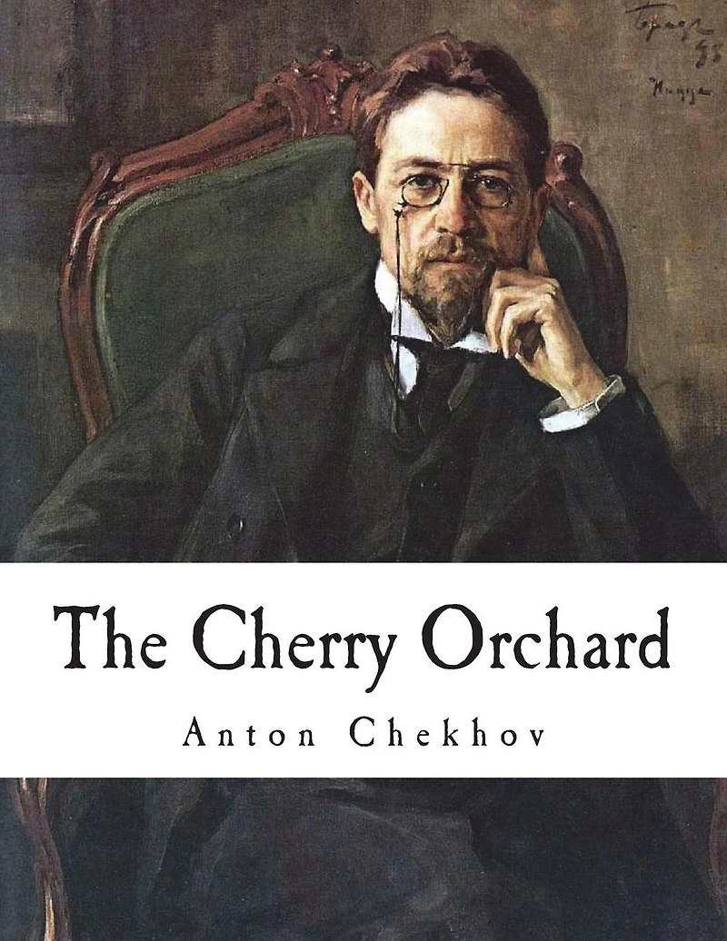 The Cherry Orchard: A Comedy Four Acts
