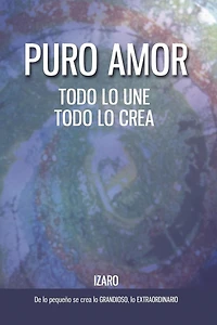 Puro amor: Todo lo une, todo lo crea