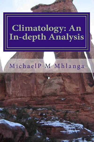 Climatology: An In-depth Analysis: An Indepth Analysis of climatology for middle schools, high schools and tertiary institutions