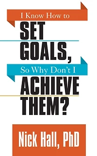 I Know How to Set Goals, So Why Don't Achieve Them?