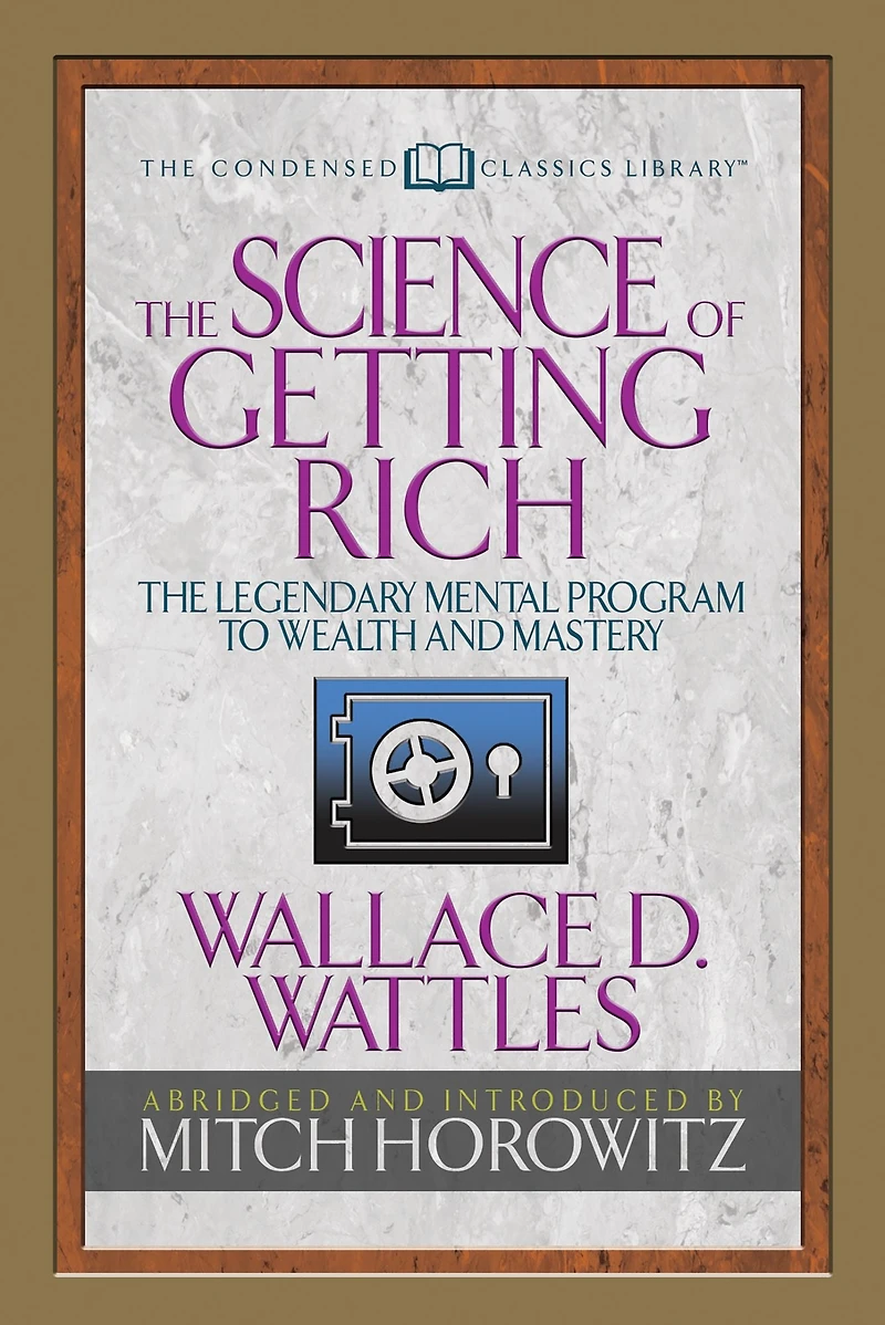 The Science of Getting Rich: Legendary Mental Program To Wealth And Mastery (Abridged)