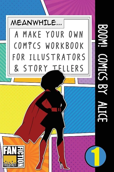 Boom! Comics by Alice: A What Happens Next Comic Book for Budding Illustrators and Story Tellers