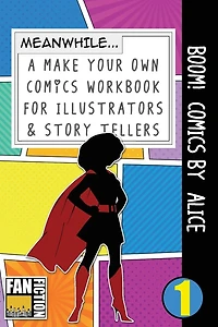 Boom! Comics by Alice: A What Happens Next Comic Book for Budding Illustrators and Story Tellers