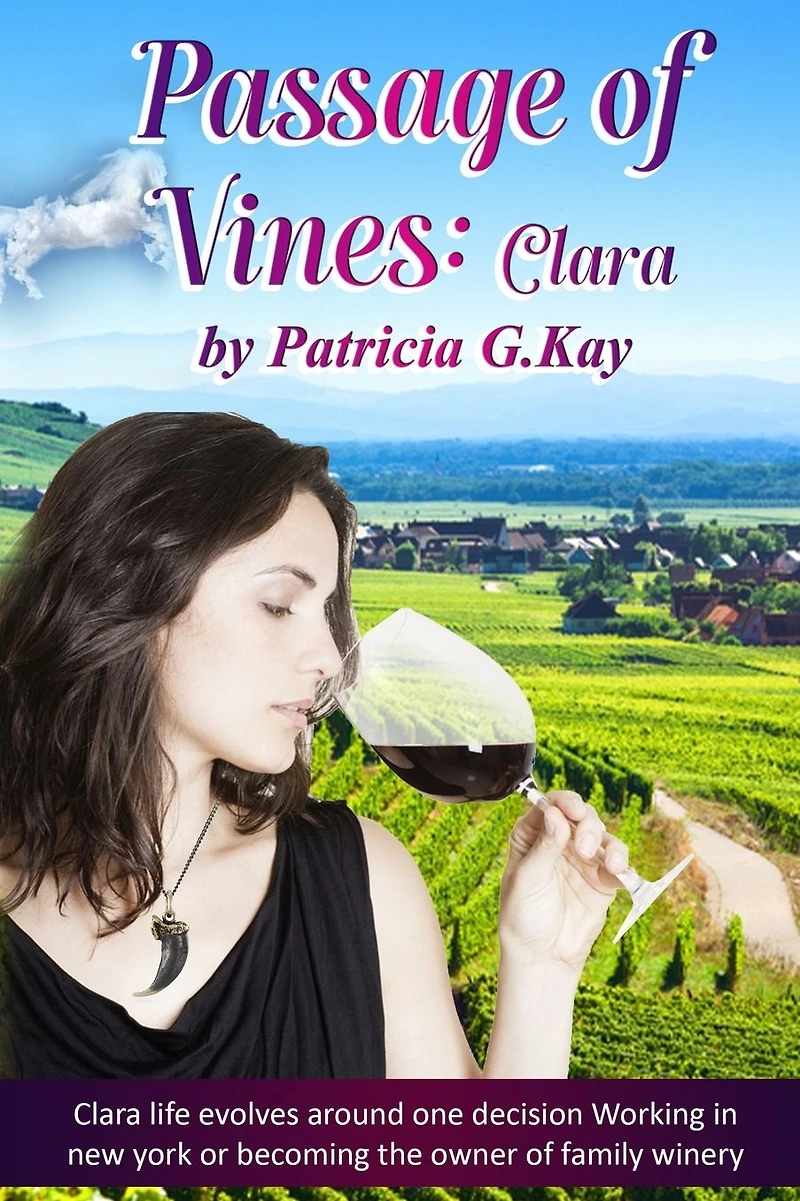 Passage of Vines: Clara: Clara faces a life changing decision. Remain living in New York or moving to Walla Walla, Washington to assume ownership of her family's winery.