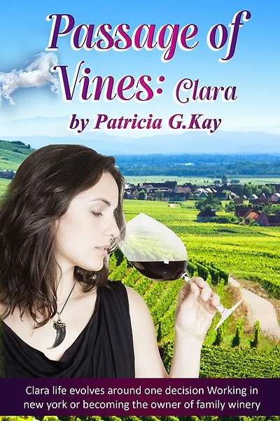 Passage of Vines: Clara: Clara faces a life changing decision. Remain living in New York or moving to Walla Walla, Washington to assume ownership of her family's winery.