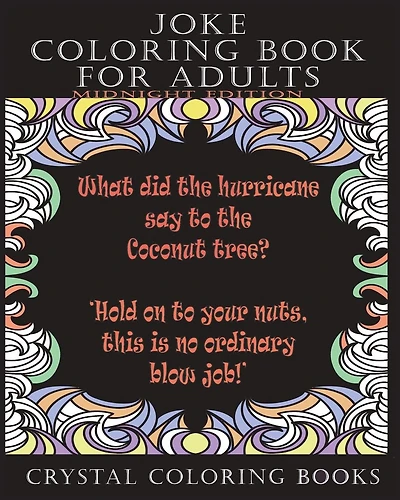 Joke Coloring Book For Adults Midnight Edition: 30 Joke Stress Relief Midnight Coloring Pages. A Great Gift For A Friend That Needs Cheering Up, Not Suitable For Prudes