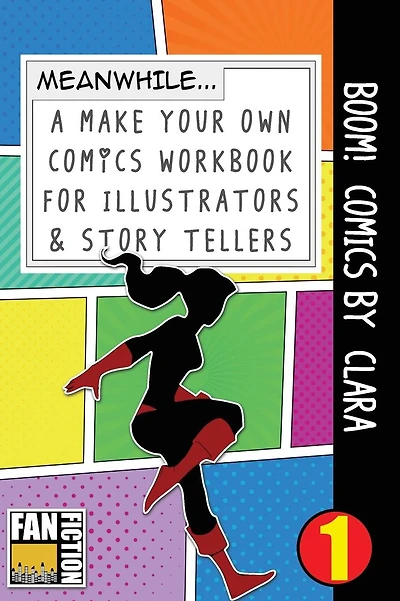 Boom! Comics by Clara: A What Happens Next Comic Book for Budding Illustrators and Story Tellers