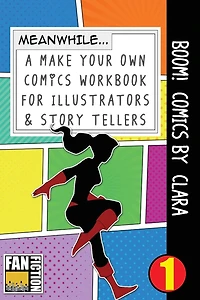 Boom! Comics by Clara: A What Happens Next Comic Book for Budding Illustrators and Story Tellers