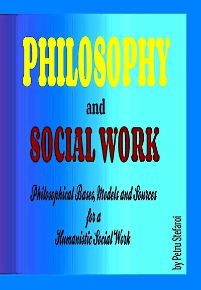 Philosophy and Social Work: Philosophical Bases, Models and Sources for a Humanistic Social Work