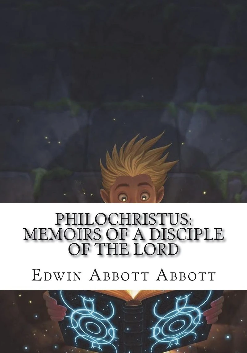 Philochristus Memoirs of a Disciple the Lord